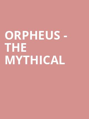 Orpheus - The Mythical at The Other Palace